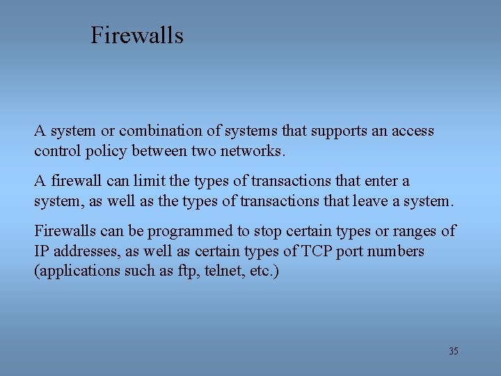 Firewalls A system or combination of systems that supports an access control policy between