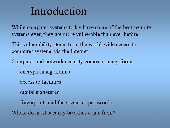 Introduction While computer systems today have some of the best security systems ever, they