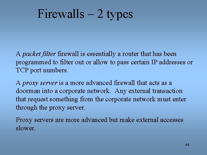 Firewalls – 2 types A packet filter firewall is essentially a router that has