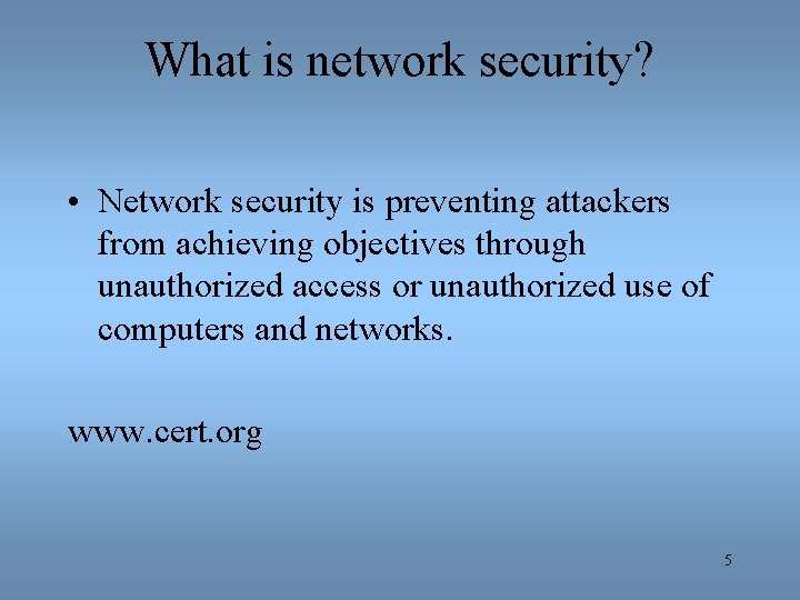What is network security? • Network security is preventing attackers from achieving objectives through