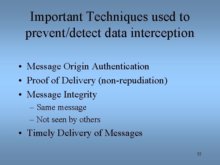 Important Techniques used to prevent/detect data interception • Message Origin Authentication • Proof of