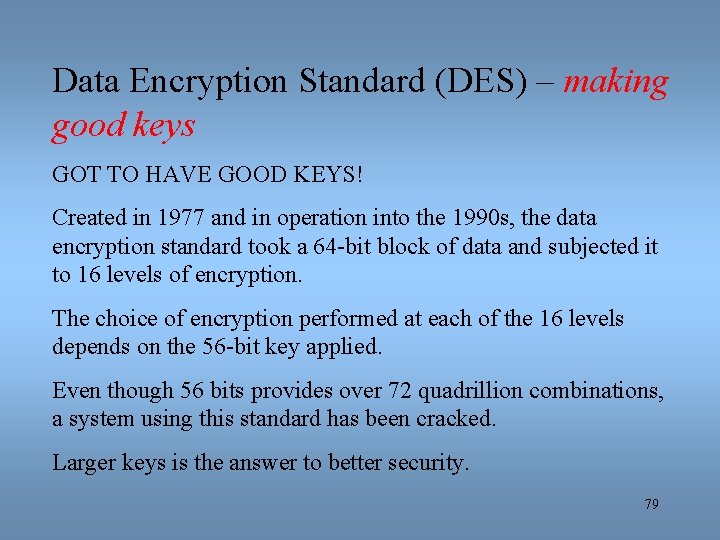 Data Encryption Standard (DES) – making good keys GOT TO HAVE GOOD KEYS! Created