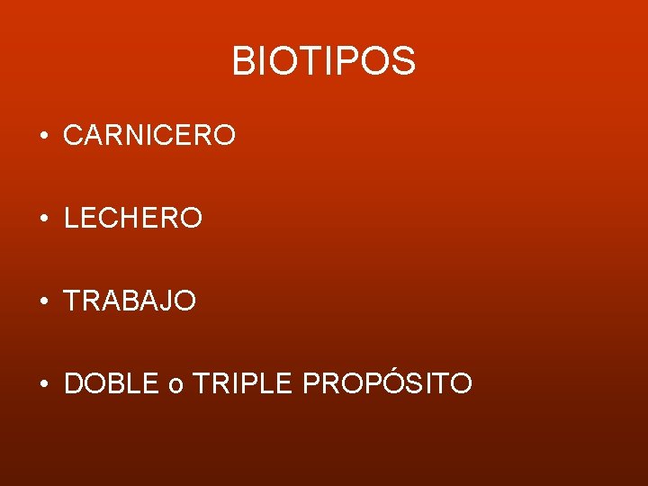 BIOTIPOS • CARNICERO • LECHERO • TRABAJO • DOBLE o TRIPLE PROPÓSITO 