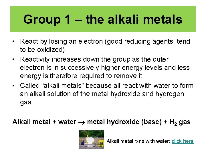 Group 1 – the alkali metals • React by losing an electron (good reducing