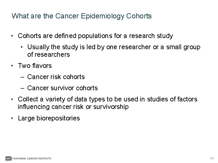 What are the Cancer Epidemiology Cohorts • Cohorts are defined populations for a research