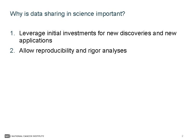 Why is data sharing in science important? 1. Leverage initial investments for new discoveries