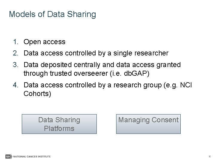 Models of Data Sharing 1. Open access 2. Data access controlled by a single