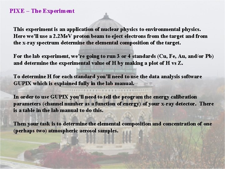PIXE – The Experiment This experiment is an application of nuclear physics to environmental