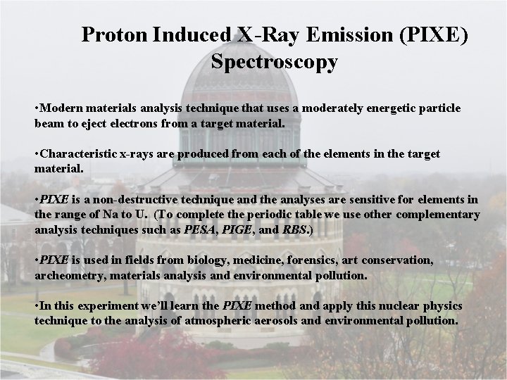Proton Induced X-Ray Emission (PIXE) Spectroscopy • Modern materials analysis technique that uses a