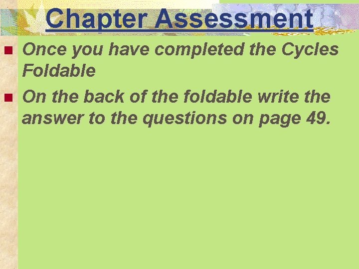 Chapter Assessment n n Once you have completed the Cycles Foldable On the back