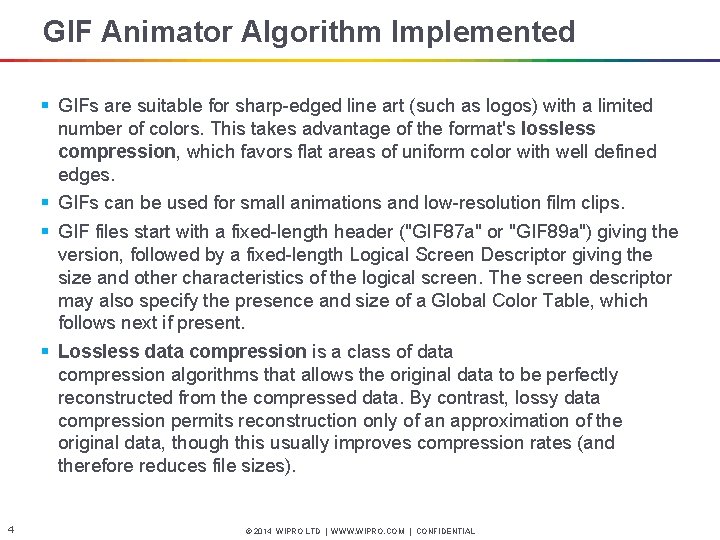 GIF Animator Algorithm Implemented § GIFs are suitable for sharp-edged line art (such as