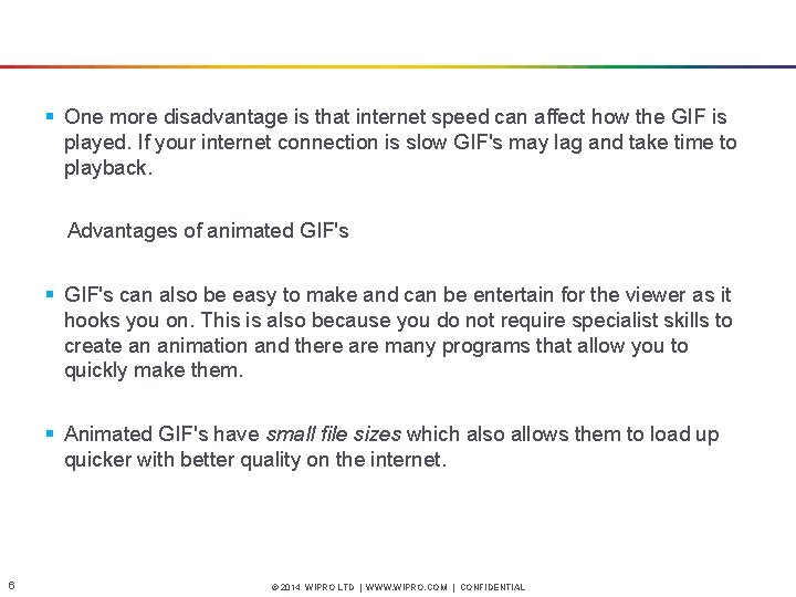 § One more disadvantage is that internet speed can affect how the GIF is