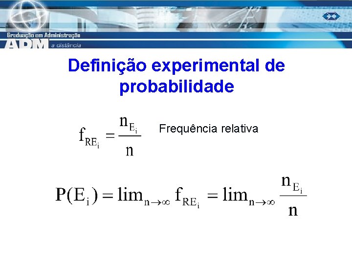 Definição experimental de probabilidade Frequência relativa 22 