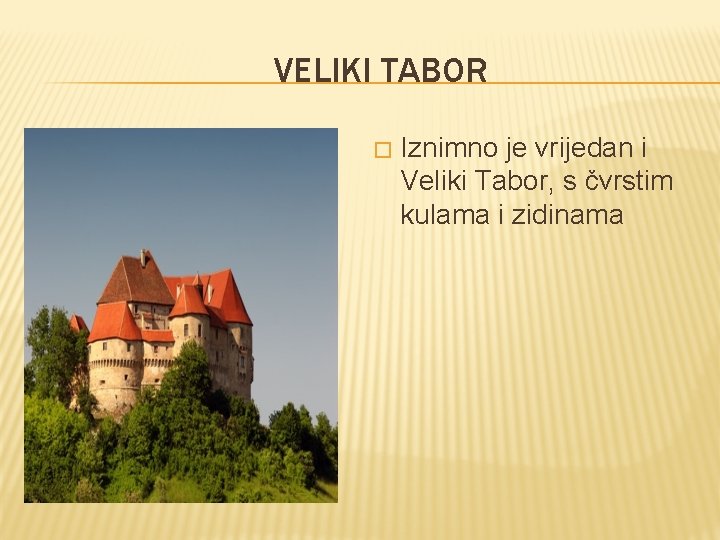 VELIKI TABOR � Iznimno je vrijedan i Veliki Tabor, s čvrstim kulama i zidinama