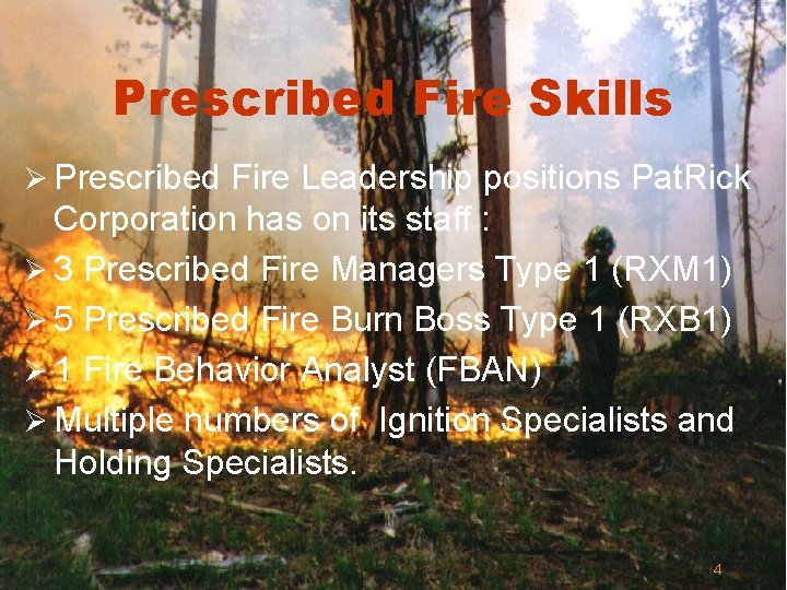 Prescribed Fire Skills Ø Prescribed Fire Leadership positions Pat. Rick Corporation has on its
