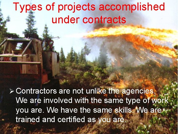 Types of projects accomplished under contracts Ø Contractors are not unlike the agencies. We