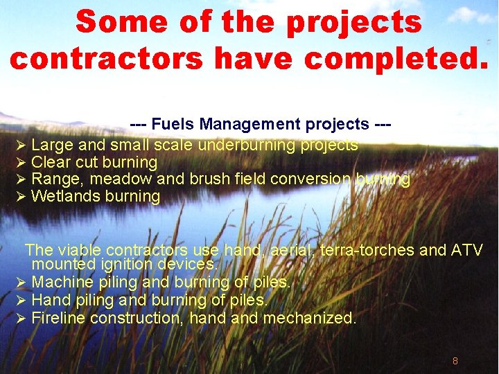 Some of the projects contractors have completed. --- Fuels Management projects --Ø Large and