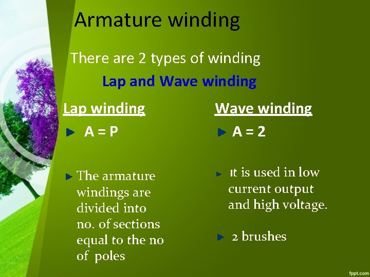 Armature winding There are 2 types of winding Lap and Wave winding Lap winding