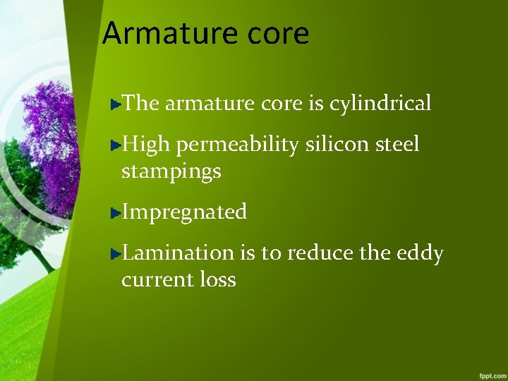 Armature core The armature core is cylindrical High permeability silicon steel stampings Impregnated Lamination