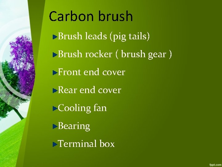 Carbon brush Brush leads (pig tails) Brush rocker ( brush gear ) Front end