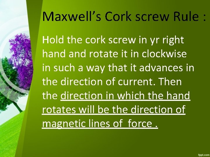 Maxwell’s Cork screw Rule : Hold the cork screw in yr right hand rotate