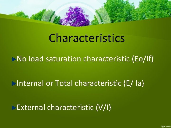 Characteristics No load saturation characteristic (Eo/If) Internal or Total characteristic (E/ Ia) External characteristic