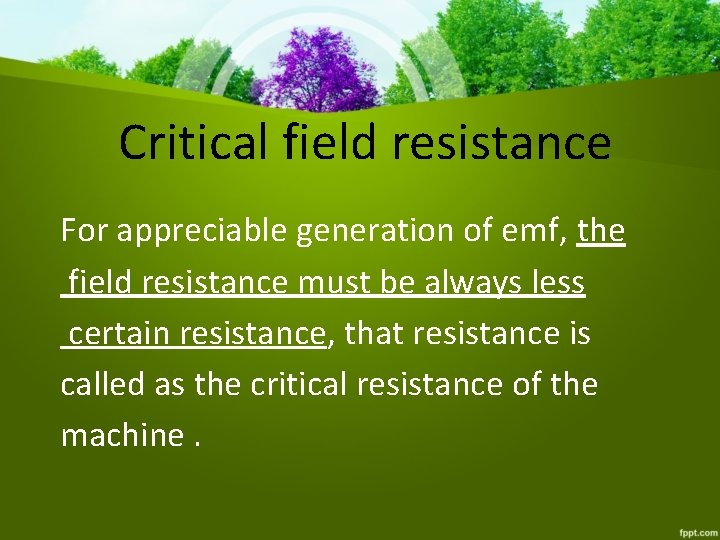 Critical field resistance For appreciable generation of emf, the field resistance must be always