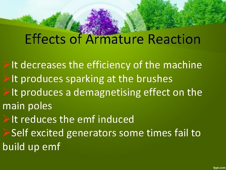 Effects of Armature Reaction It decreases the efficiency of the machine It produces sparking