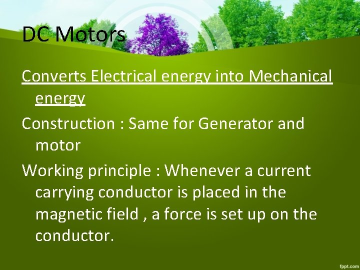 DC Motors Converts Electrical energy into Mechanical energy Construction : Same for Generator and
