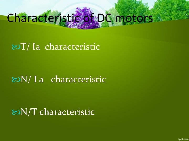 Characteristic of DC motors T/ Ia characteristic N/ I a characteristic N/T characteristic 
