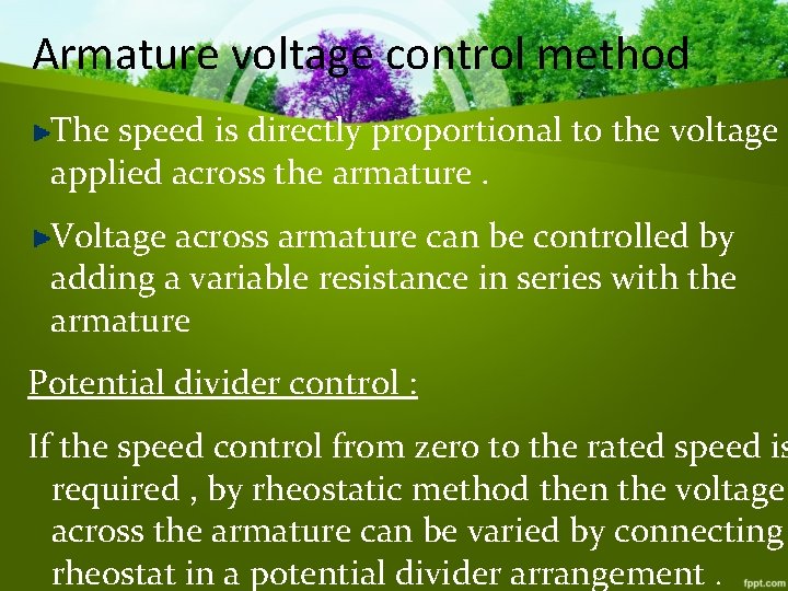 Armature voltage control method The speed is directly proportional to the voltage applied across