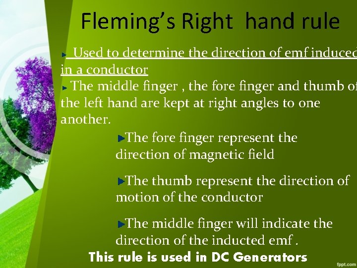 Fleming’s Right hand rule Used to determine the direction of emf induced in a