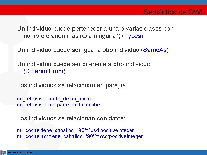 Semántica de OWL Un individuo puede pertenecer a una o varias clases con nombre