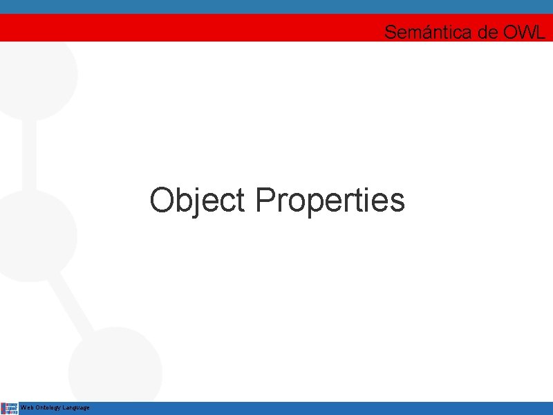 Semántica de OWL Object Properties Web Ontology Language 