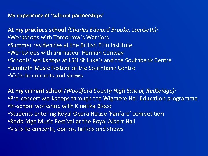 My experience of ‘cultural partnerships’ At my previous school (Charles Edward Brooke, Lambeth): •