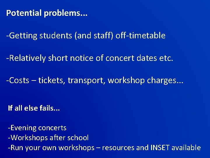 Potential problems. . . -Getting students (and staff) off-timetable -Relatively short notice of concert