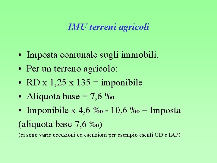 IMU terreni agricoli • Imposta comunale sugli immobili. • Per un terreno agricolo: •