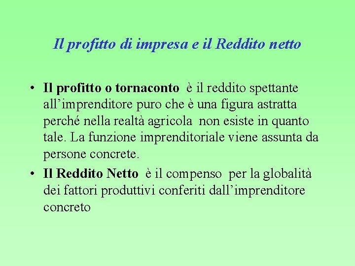 Il profitto di impresa e il Reddito netto • Il profitto o tornaconto è