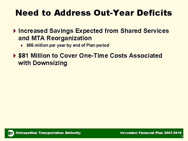 Need to Address Out-Year Deficits 4 Increased Savings Expected from Shared Services and MTA