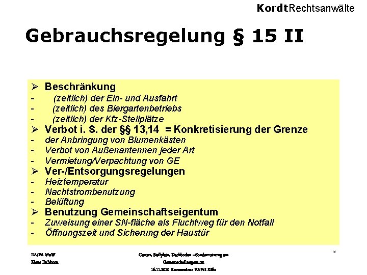 Kordt. Rechtsanwälte Gebrauchsregelung § 15 II Ø Beschränkung (zeitlich) der Ein- und Ausfahrt -