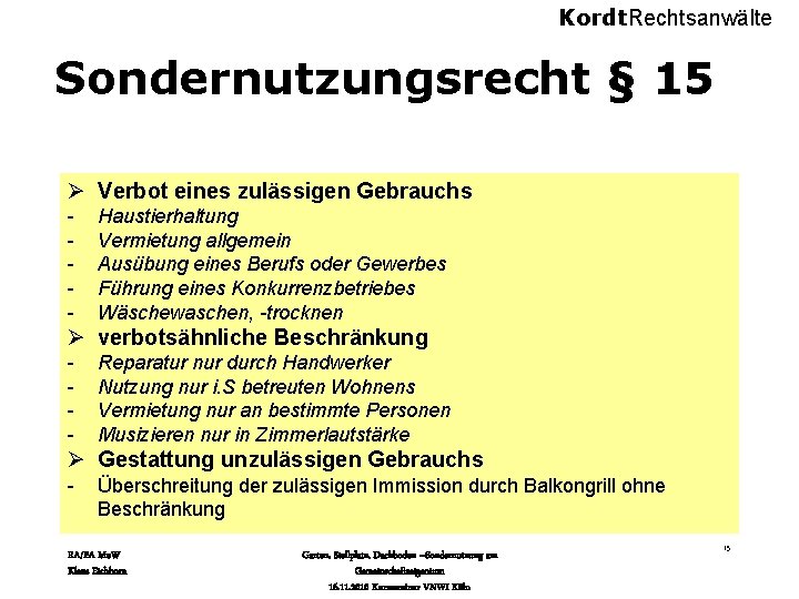 Kordt. Rechtsanwälte Sondernutzungsrecht § 15 Ø Verbot eines zulässigen Gebrauchs - Haustierhaltung Vermietung allgemein