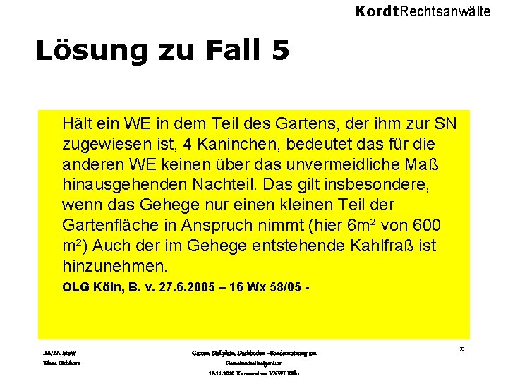 Kordt. Rechtsanwälte Lösung zu Fall 5 Hält ein WE in dem Teil des Gartens,