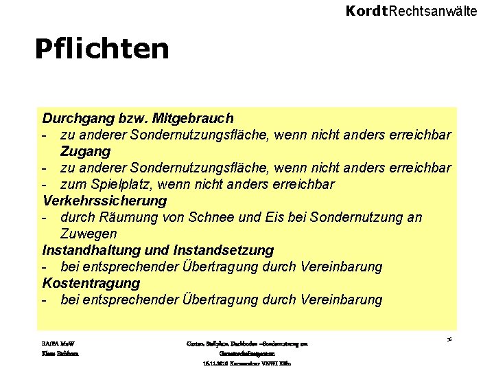 Kordt. Rechtsanwälte Pflichten Durchgang bzw. Mitgebrauch - zu anderer Sondernutzungsfläche, wenn nicht anders erreichbar