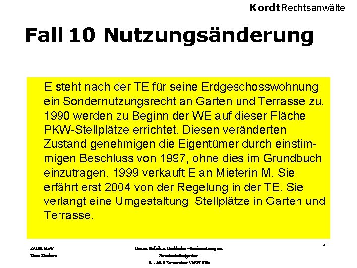 Kordt. Rechtsanwälte Fall 10 Nutzungsänderung E steht nach der TE für seine Erdgeschosswohnung ein