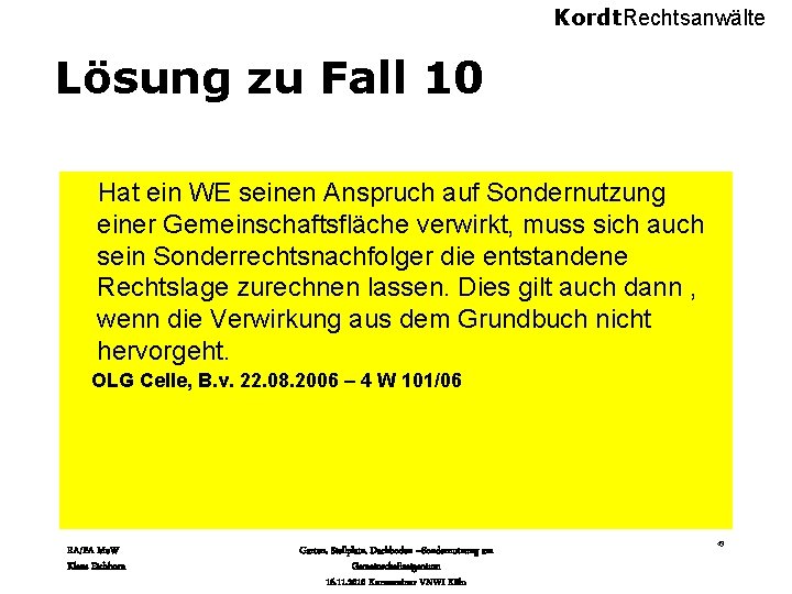 Kordt. Rechtsanwälte Lösung zu Fall 10 Hat ein WE seinen Anspruch auf Sondernutzung einer