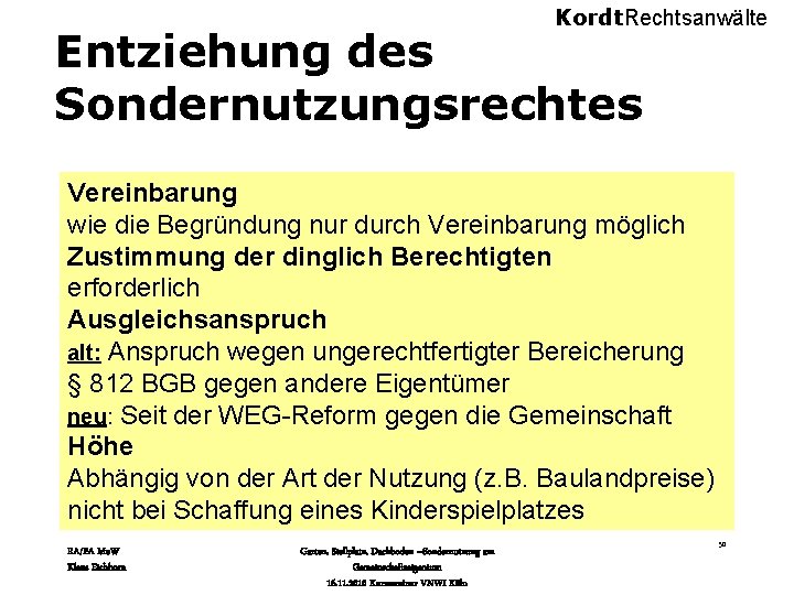 Kordt. Rechtsanwälte Entziehung des Sondernutzungsrechtes Vereinbarung wie die Begründung nur durch Vereinbarung möglich Zustimmung