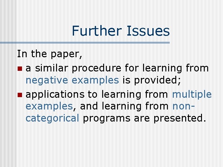 Further Issues In the paper, n a similar procedure for learning from negative examples