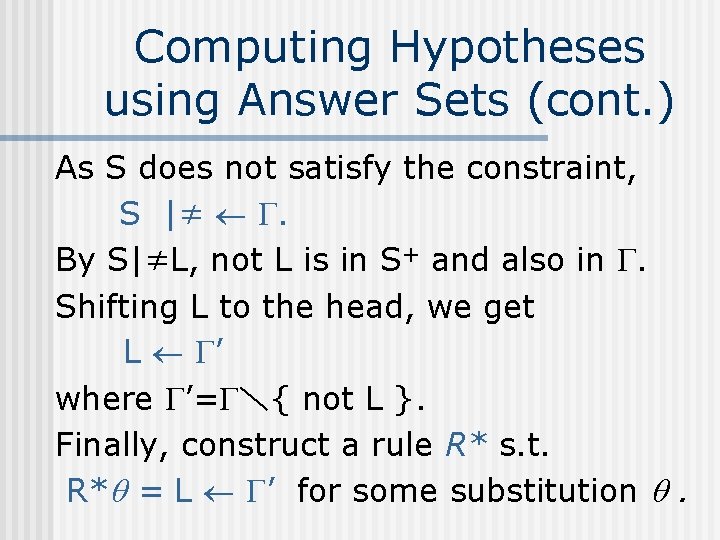 Computing Hypotheses using Answer Sets (cont. ) As S does not satisfy the constraint,