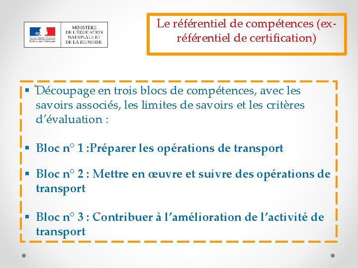 Le référentiel de compétences (exréférentiel de certification) . § Découpage en trois blocs de