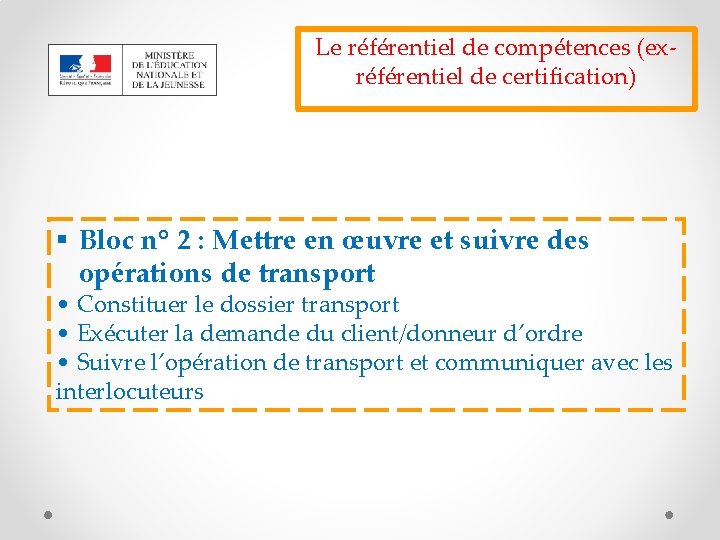 Le référentiel de compétences (exréférentiel de certification) § Bloc n° 2 : Mettre en